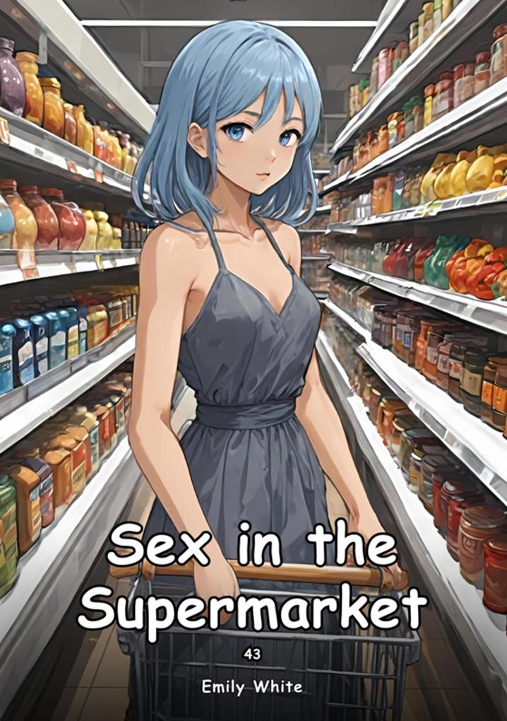 Produktbild: Sex in the Supermarket. 43 | Emily White
