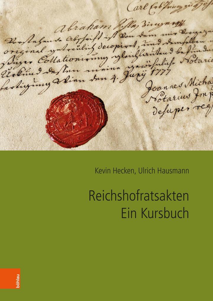 Produktbild: Reichshofratsakten. Ein Kursbuch | Kevin Hecken, Ulrich Hausmann