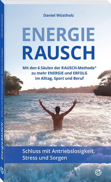 Produktbild: EnergieRAUSCH - Schluss mit Antriebslosigkeit, Stress und Sorgen | Daniel Wüstholz