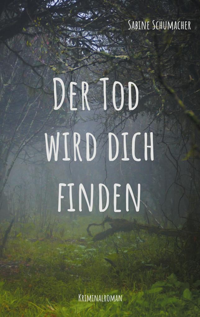 Produktbild: Der Tod wird dich finden | Sabine Schumacher