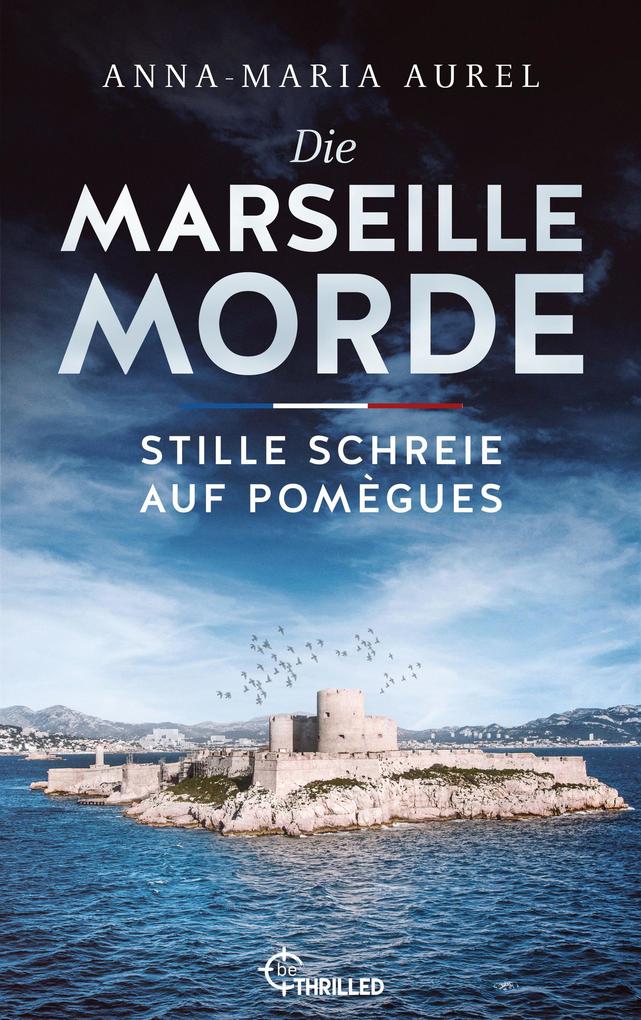 Produktbild: Die Marseille-Morde - Stille Schreie auf Pomègues | Anna-Maria Aurel