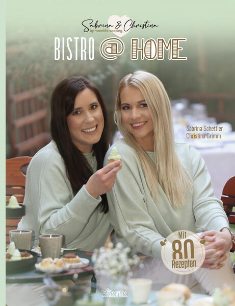 Produktbild: BISTRO at HOME mit Sabrina & Christina Momlife.Cooking | Christina Grimm, Sabrina Schettler