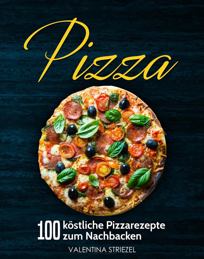 Produktbild: Pizza: 100 köstliche Pizzarezepte zum Nachbacken | Valentina Striezel