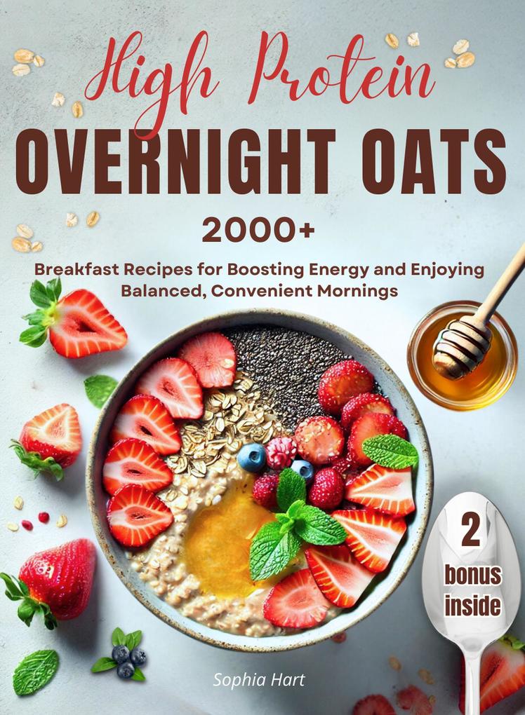 Produktbild: High Protein Overnight Oats: 2000+ breakfasts with easy, protein-packed recipes for balanced, stress-free mornings and long-lasting energy | Sophia Hart