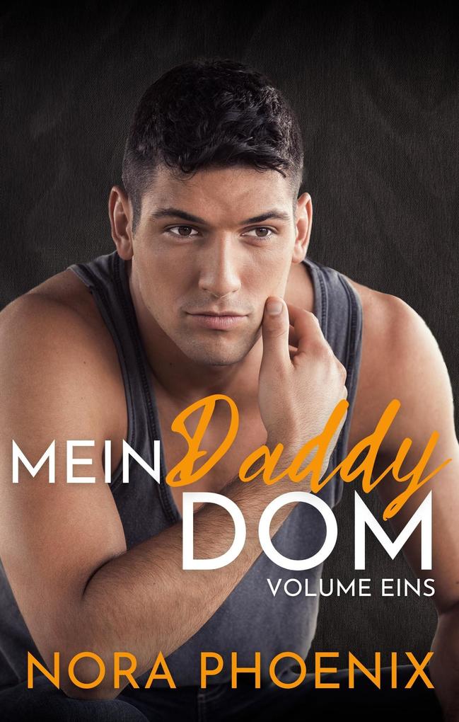 Produktbild: Mein Daddy Dom Volume Eins | Nora Phoenix