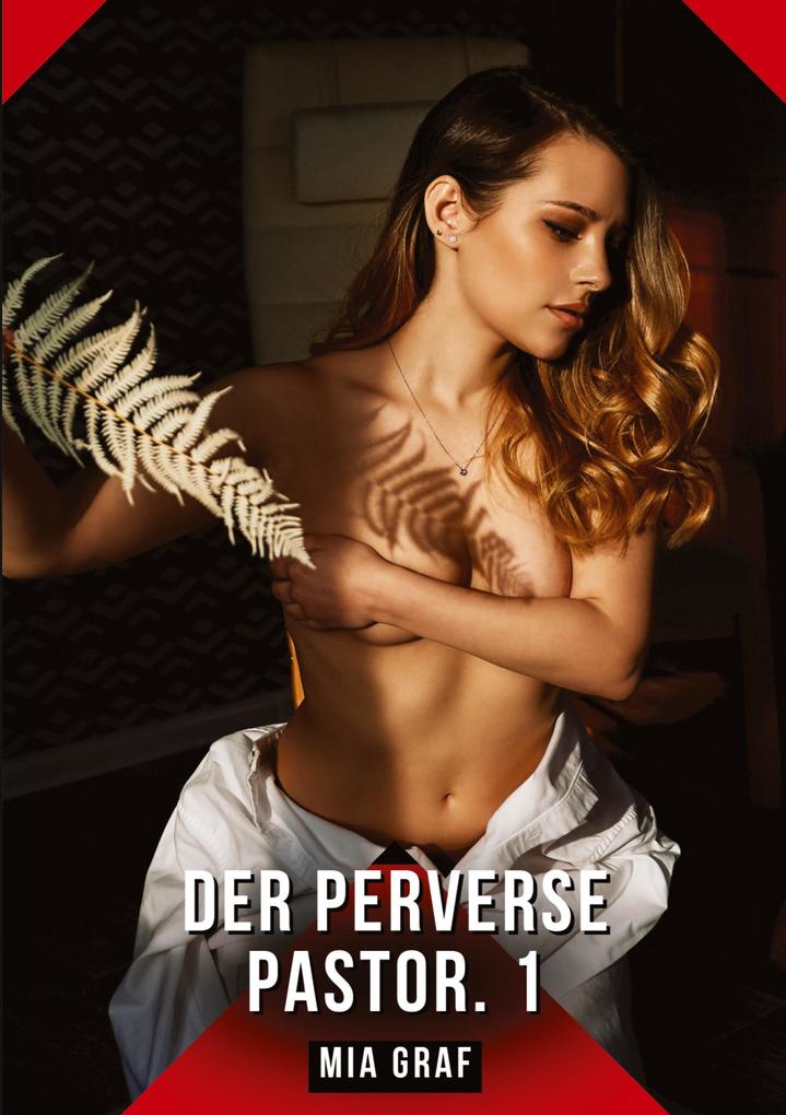 Produktbild: Der Perverse Pastor. 1 | Mia Graf
