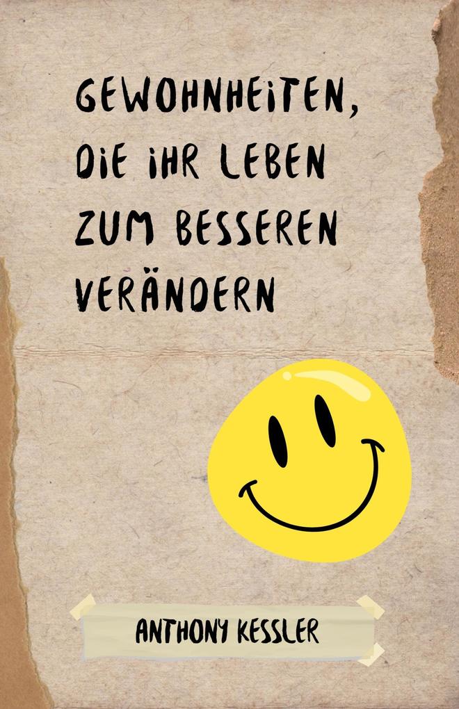 Produktbild: Gewohnheiten, die Ihr Leben zum Besseren verändern | Anthony Kessler