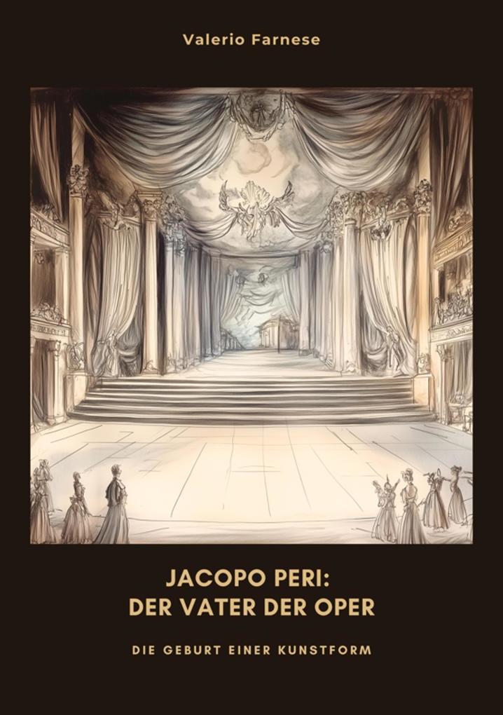 Produktbild: Jacopo Peri: Der Vater der Oper | Valerio Farnese