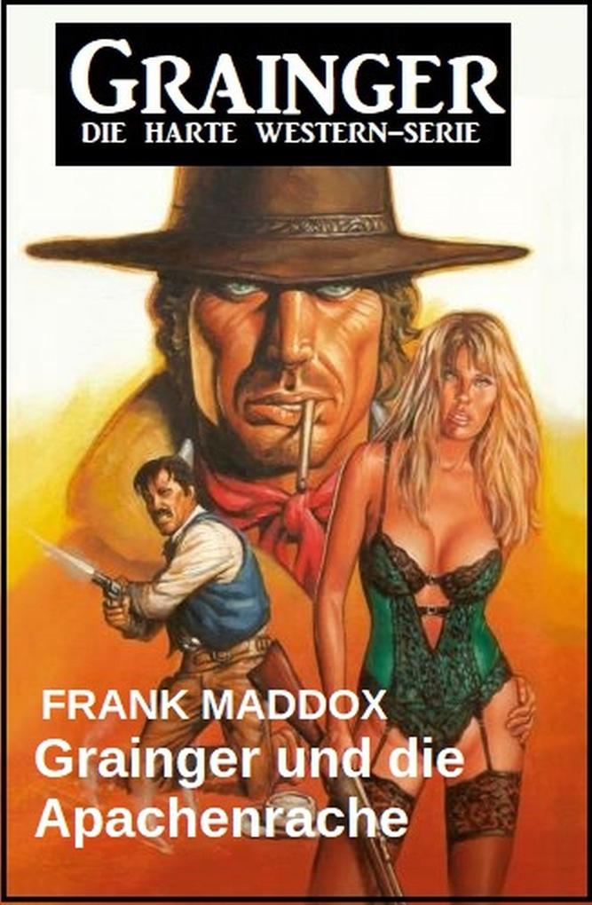 Produktbild: Grainger und die Apachenrache: Western | Frank Maddox