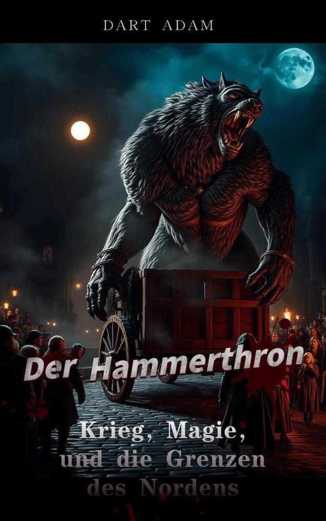 Produktbild: Der Hammerthron - Krieg, Magie, und die Grenzen des Nordens | Chelsea J Bell