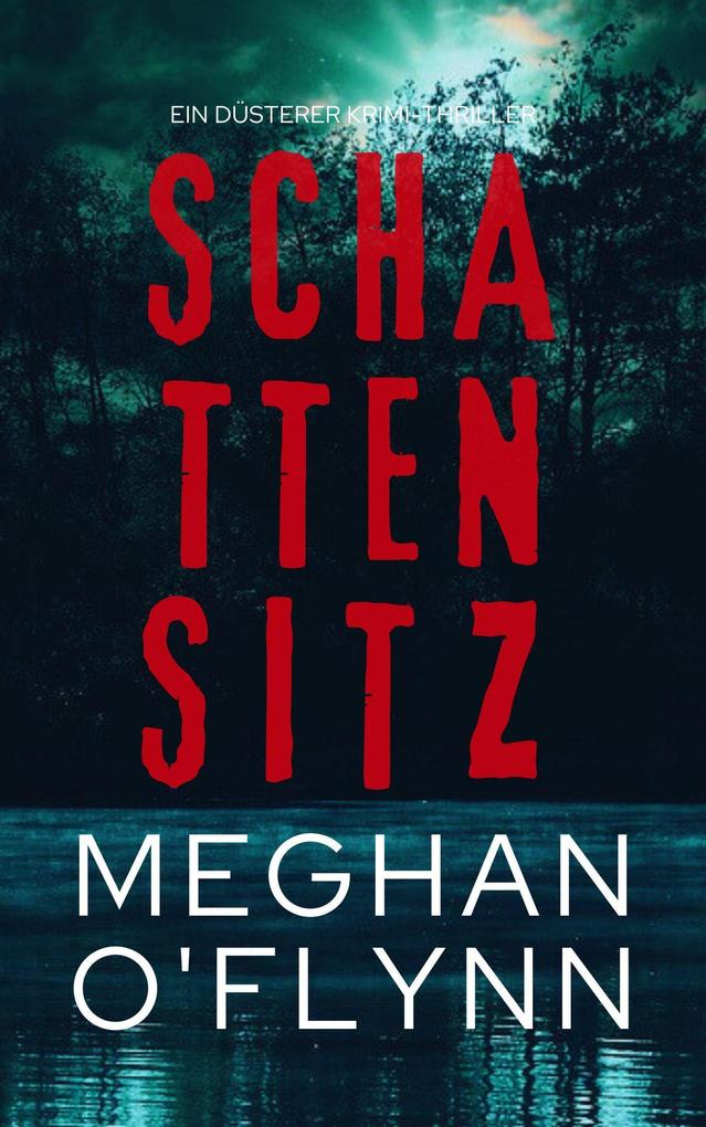 Produktbild: Schattensitz: Ein Düsterer Krimi-Thriller | Meghan O'Flynn