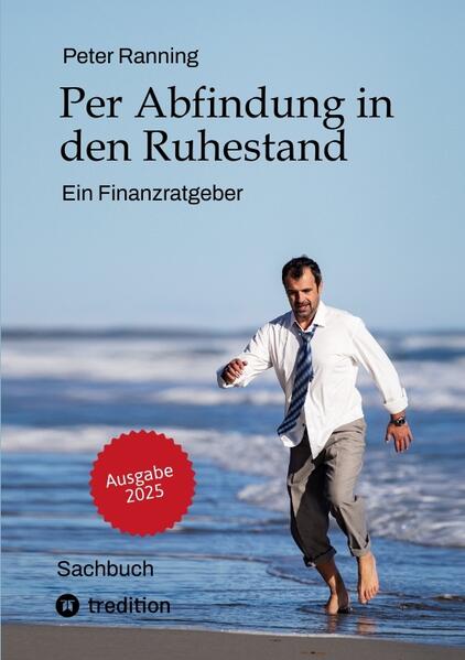 Produktbild: Per Abfindung in den Ruhestand - Ein Leitfaden zur Optimierung von Abfindungen, Steuern und Sozialversicherungen. | Peter Ranning