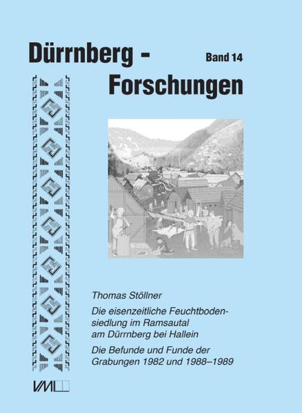 Produktbild: Die eisenzeitliche Feuchtbodensiedlung im Ramsautal am Dürrnberg bei Hallein