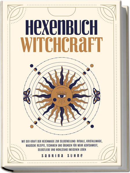 Produktbild: Hexenbuch: WITCHCRAFT - Mit der Kraft der Hexenmagie zur Selbstheilung: Rituale, Kristallmagie, magische Rezepte, Techniken und Übungen für mehr Achtsamkeit, Selbstliebe und Wohlstand im eigenen Leben | Sabrina Suhne