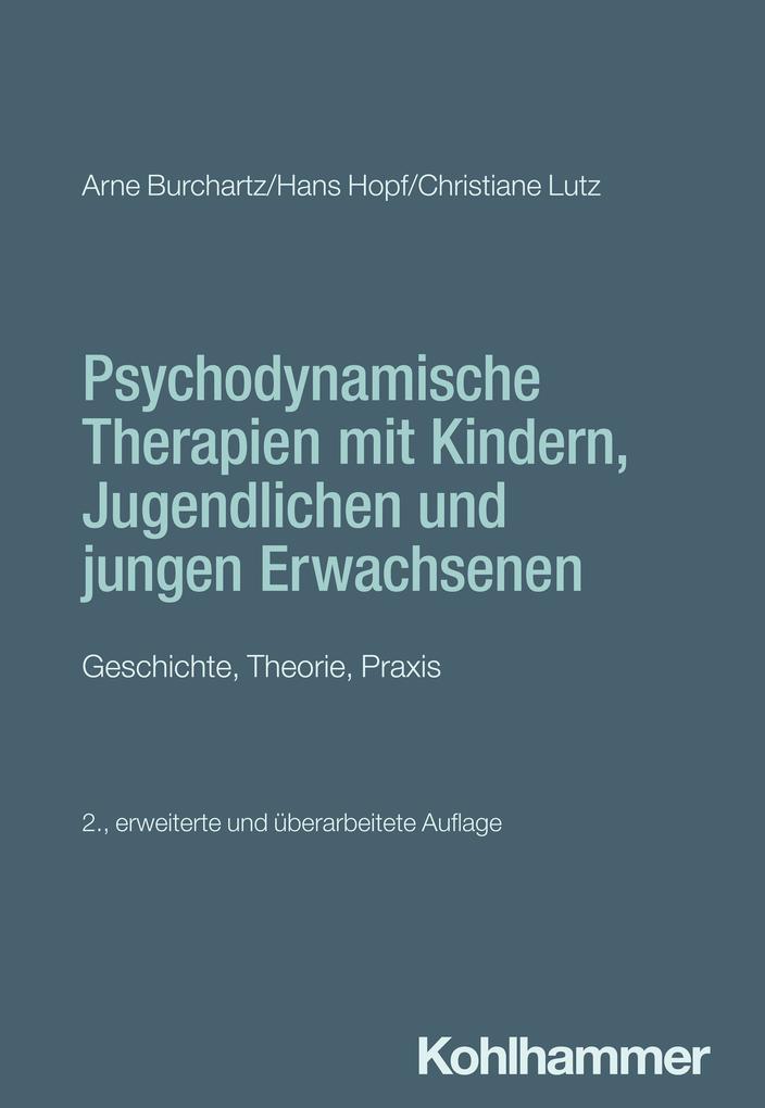 Produktbild: Psychodynamische Therapien mit Kindern, Jugendlichen und jungen Erwachsenen | Arne Burchartz, Hans Hopf, Christiane Lutz