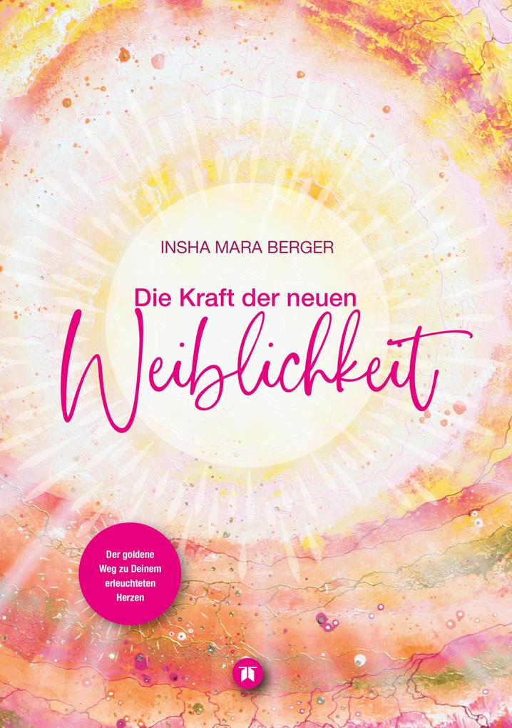 Produktbild: Die Kraft der neuen Weiblichkeit | Insha Berger