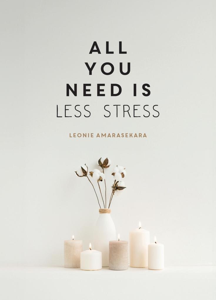 Produktbild: All You Need is Less Stress | Leonie Amarasekara
