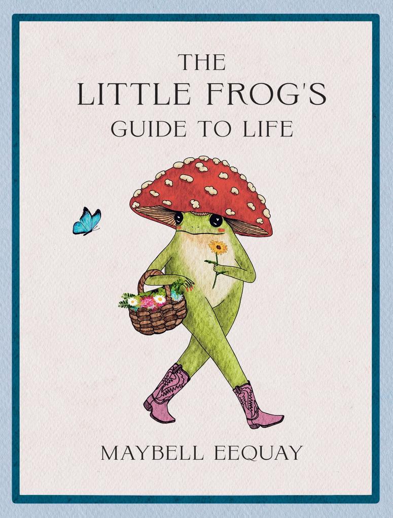 Produktbild: The Little Frog's Guide to Life | Maybell Eequay