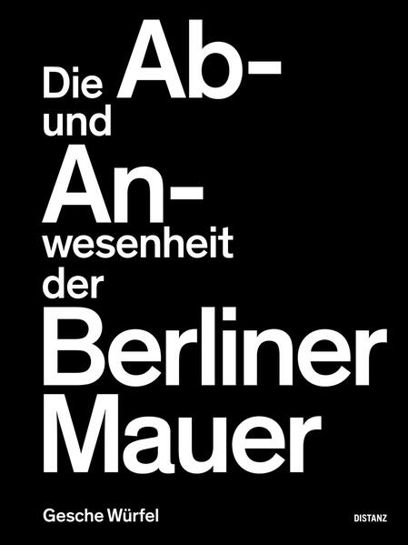 Produktbild: Die Ab- und Anwesenheit der Berliner Mauer | Gesche Würfel