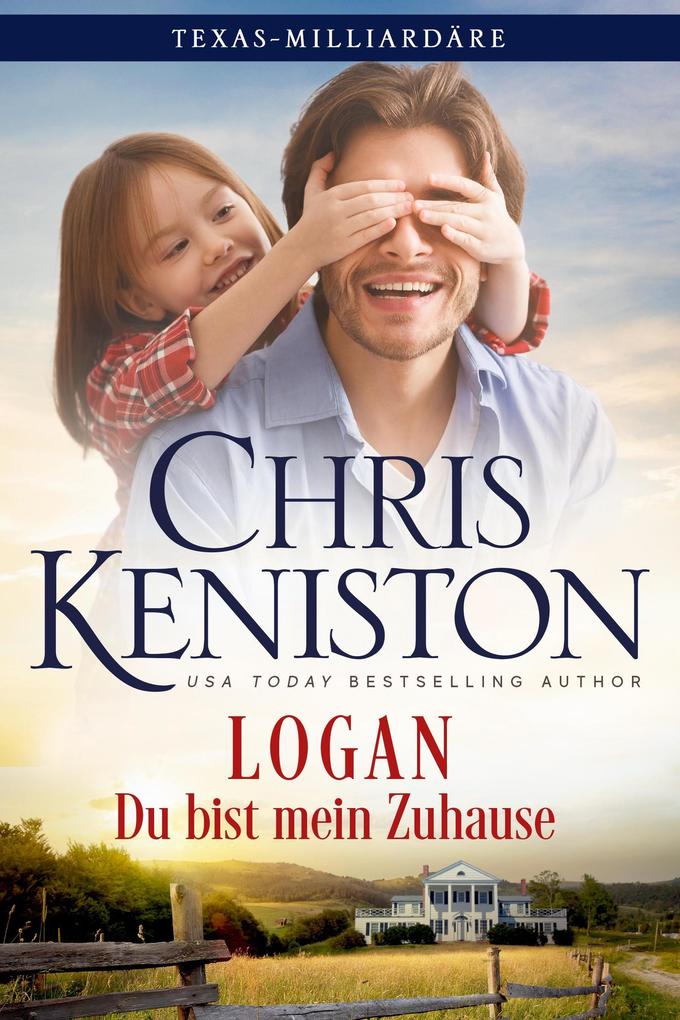 Produktbild: Logan: Du bist mein Zuhause (Texas-Milliardäre Reihe, #9) | Chris Keniston