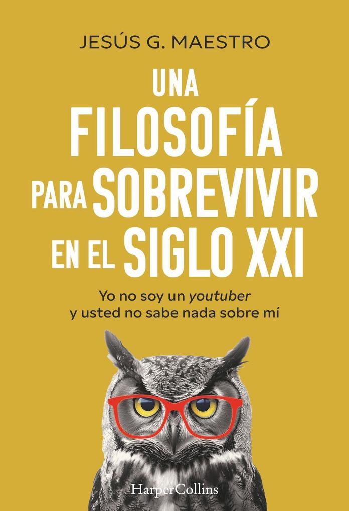 Weitere Ansicht: Una Filosofía Para Sobrevivir En El Siglo XXI (a Philosophy to Survive in the 21st Century - Spanish Edition) | Jesús G Maestro