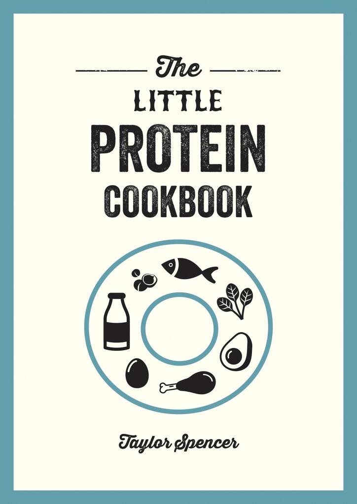 Produktbild: The Little Protein Cookbook | Taylor Spencer