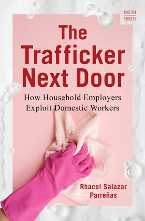 Produktbild: The Trafficker Next Door | Rhacel Salazar Parreñas
