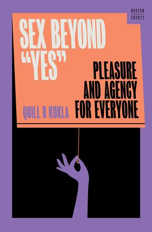 Produktbild: Sex Beyond "Yes" | Quill R. Kukla