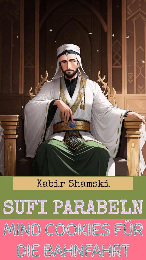 Produktbild: Sufi Parabeln. Mind Cookies für die Bahnfahrt | Kabir Shamsky