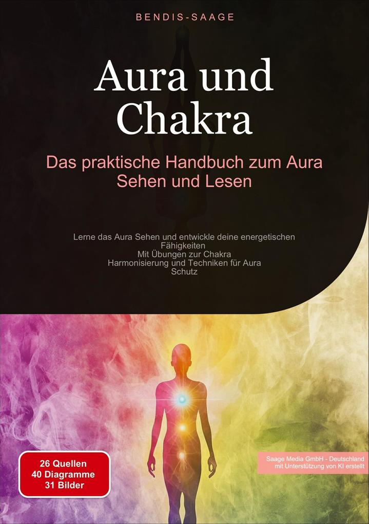 Produktbild: Aura und Chakra: Das praktische Handbuch zum Aura Sehen und Lesen | Bendis Saage, Bendis A. I. Saage - Deutschland