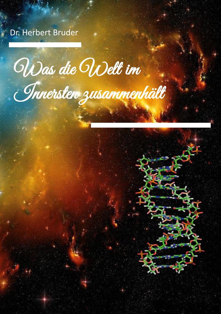Produktbild: Was die Welt im Innersten Zusammenhält | Herbert Bruder