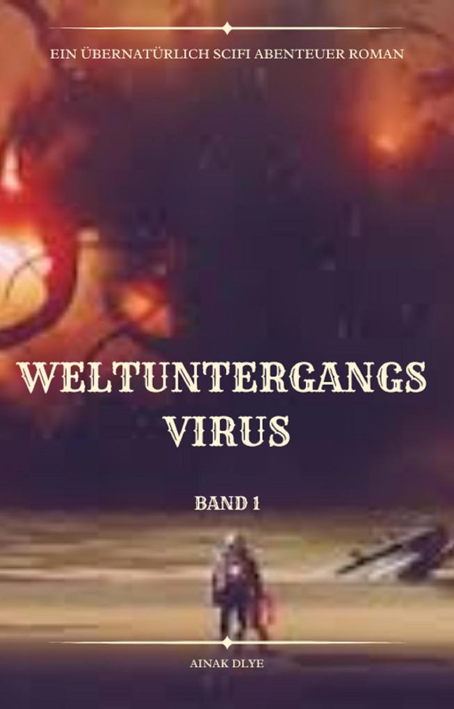 Produktbild: Weltuntergangs Virus:Übernatürlich Scifi Abenteuer(Band 1) | Ainak Dlye
