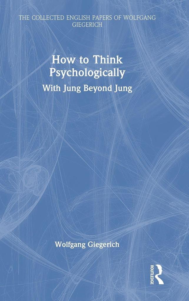 Produktbild: How to Think Psychologically | Wolfgang Giegerich