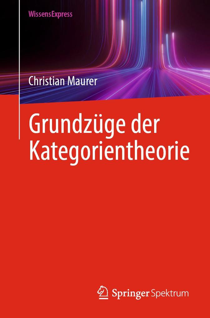 Produktbild: Grundzüge der Kategorientheorie | Christian Maurer
