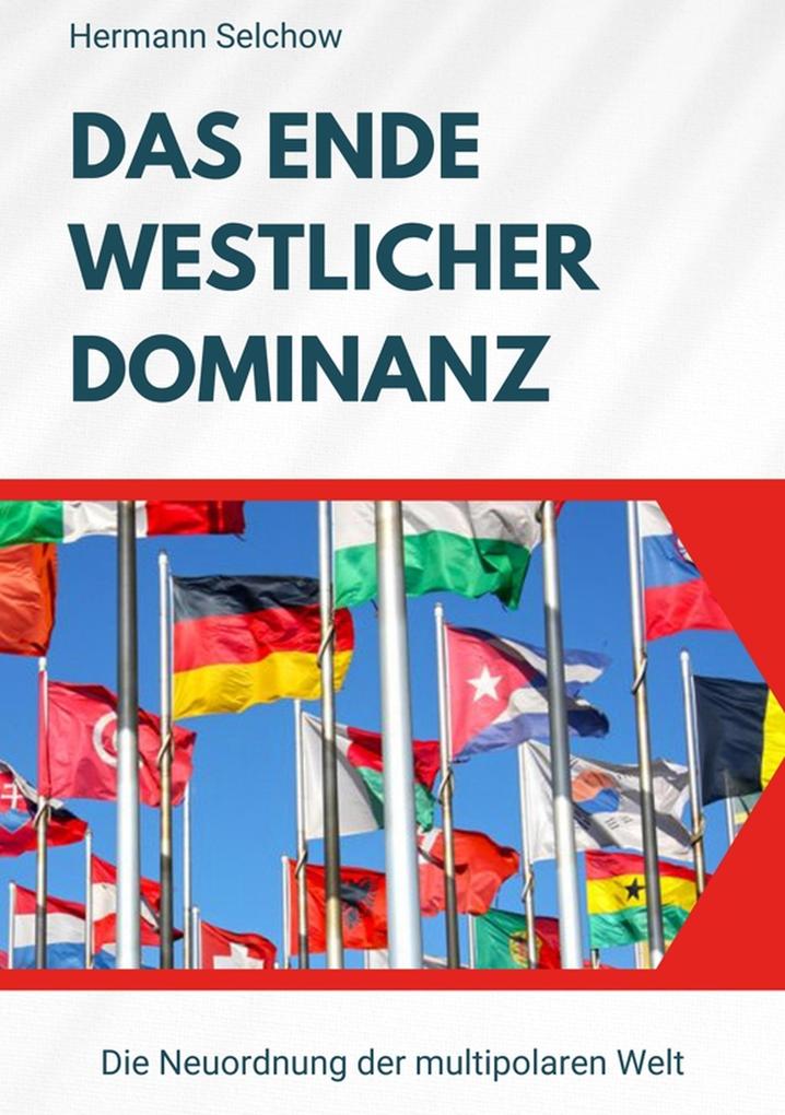Produktbild: Das Ende westlicher Dominanz | Hermann Selchow