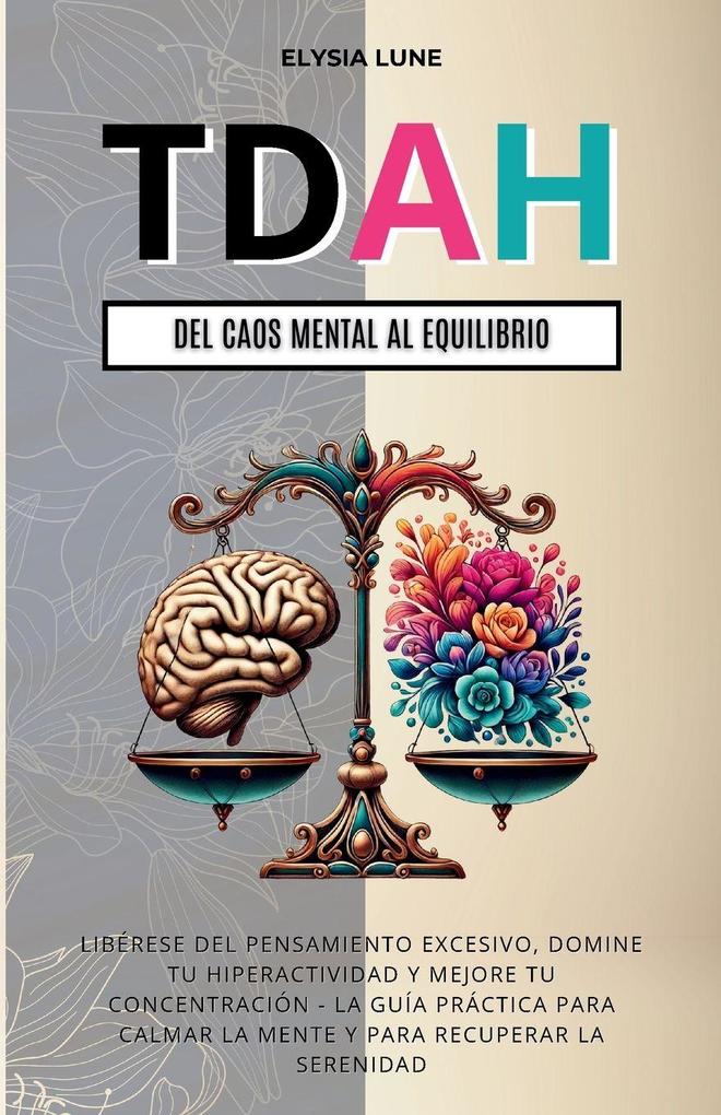 Produktbild: TDAH Del Caos Mental al Equilibrio | Elysia Lune