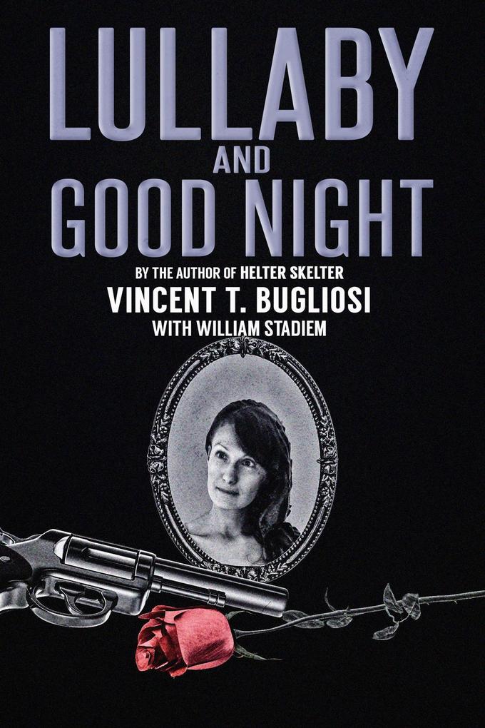 Produktbild: Lullaby and Good Night | Vincent T. Bugliosi, William Stadiem