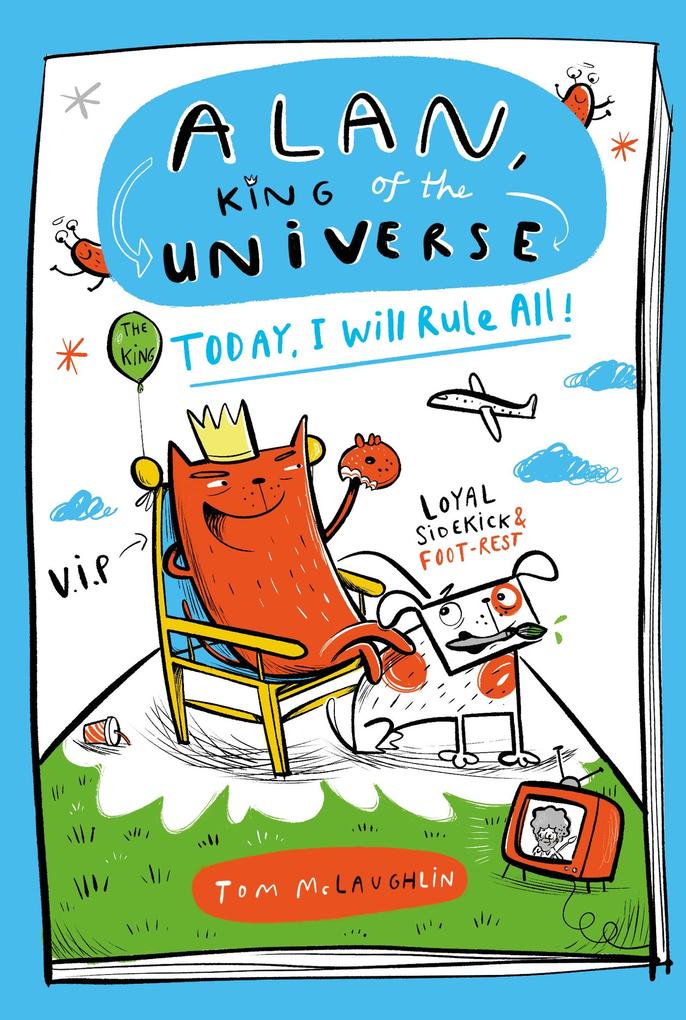 Produktbild: Alan, King of the Universe: Today, I Will Rule All! | Tom McLaughlin