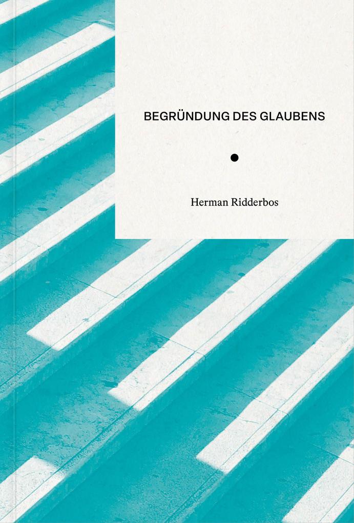 Produktbild: Begründung des Glaubens | Herman Ridderbos