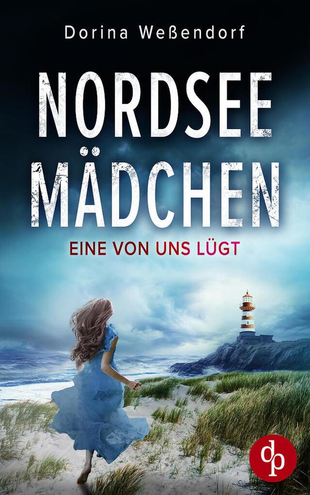 Produktbild: Nordseemädchen | Ein packender Thriller über grausame Wahrheiten an der idyllischen Nordseeküste | Dorina Weßendorf