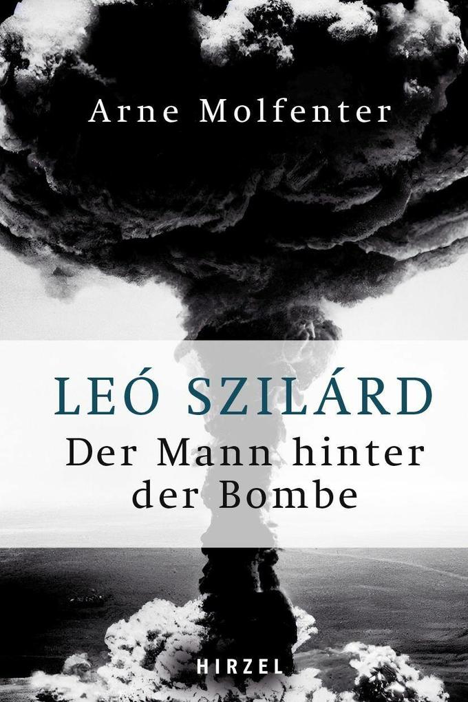 Produktbild: Leó Szilárd - Der Mann hinter der Bombe | Arne Molfenter
