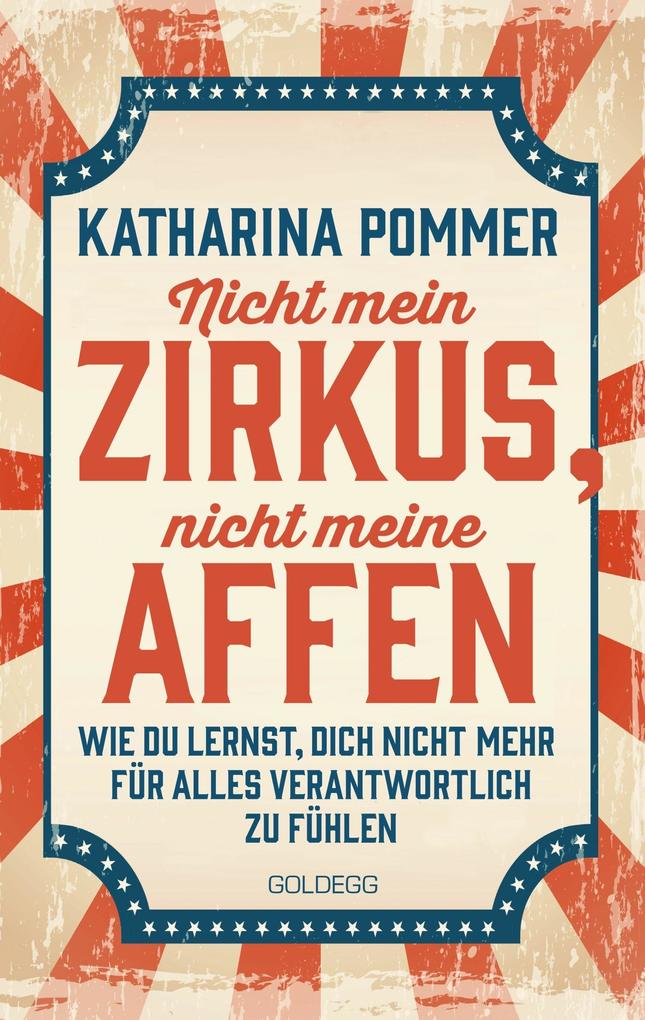 Produktbild: Nicht mein Zirkus, nicht meine Affen - vom Mental Load und People Pleaser zu selbstbestimmt und Grenzen setzen | Katharina Pommer