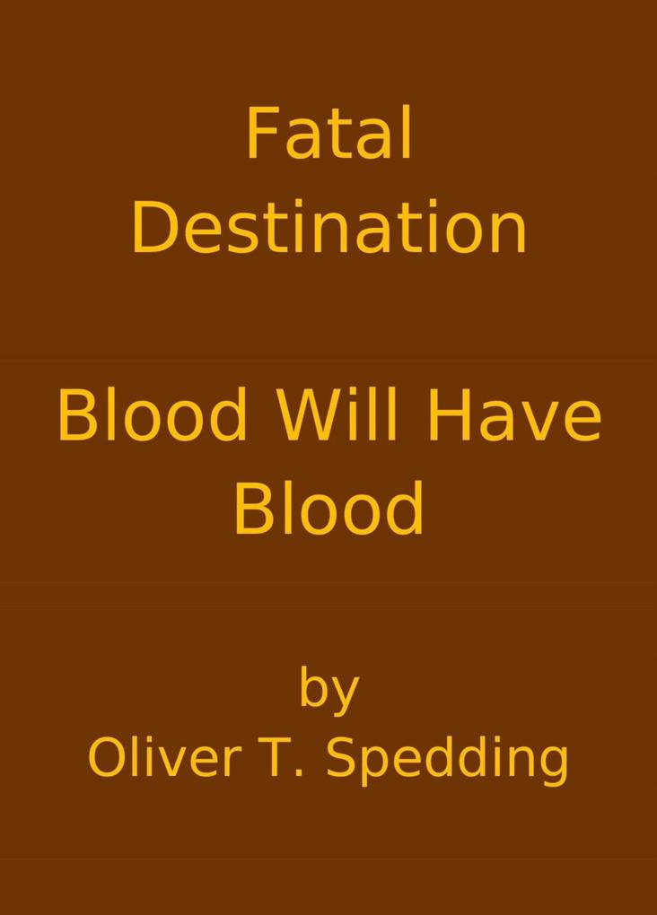 Produktbild: Fatal Destination - Blood Will Have Blood | Oliver T. Spedding