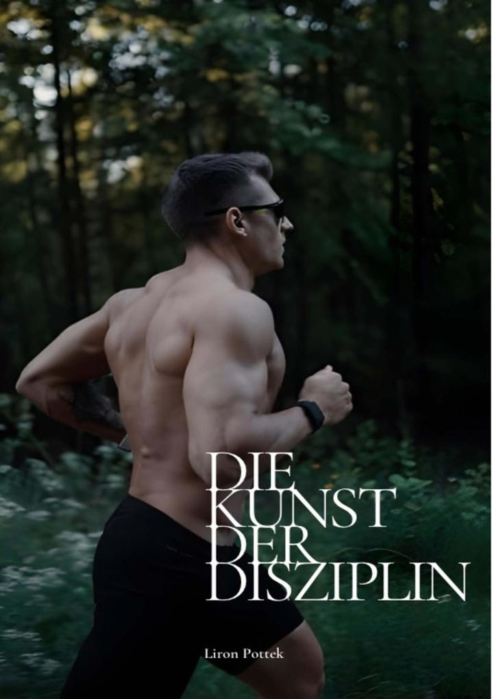 Produktbild: Die Kunst der Disziplin | Liron Pottek