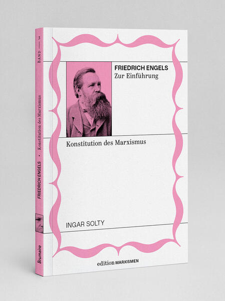 Produktbild: Friedrich Engels zur Einführung: Konstitution des Marxismus | Ingar Solty