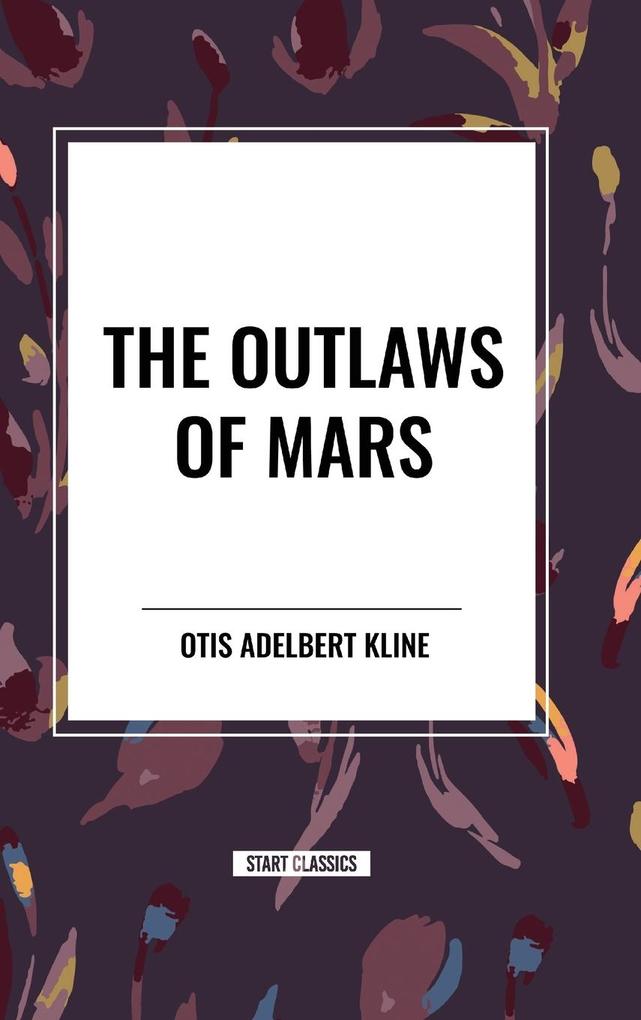 Produktbild: The Outlaws of Mars | Otis Adelbert Kline