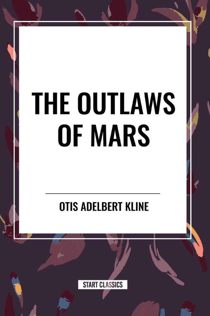 Produktbild: The Outlaws of Mars | Otis Adelbert Kline