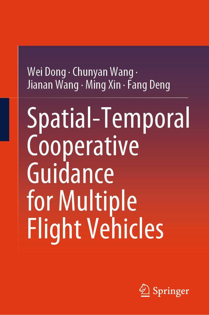 Produktbild: Spatial-Temporal Cooperative Guidance for Multiple Flight Vehicles | Wei Dong, Chunyan Wang, Jianan Wang, Ming Xin, Fang Deng