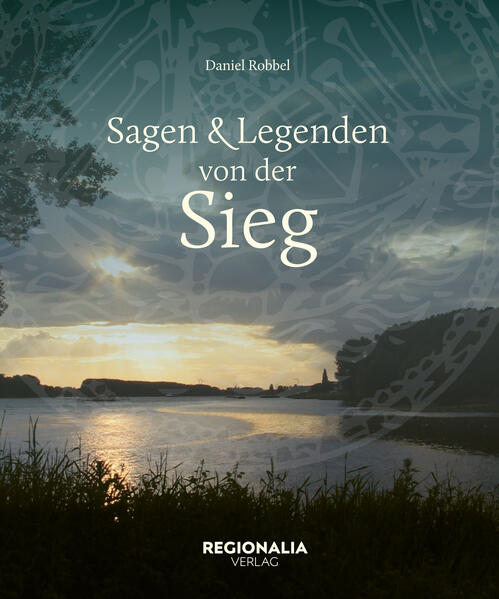 Produktbild: Sagen und Legenden von der Sieg | Daniel Robbel