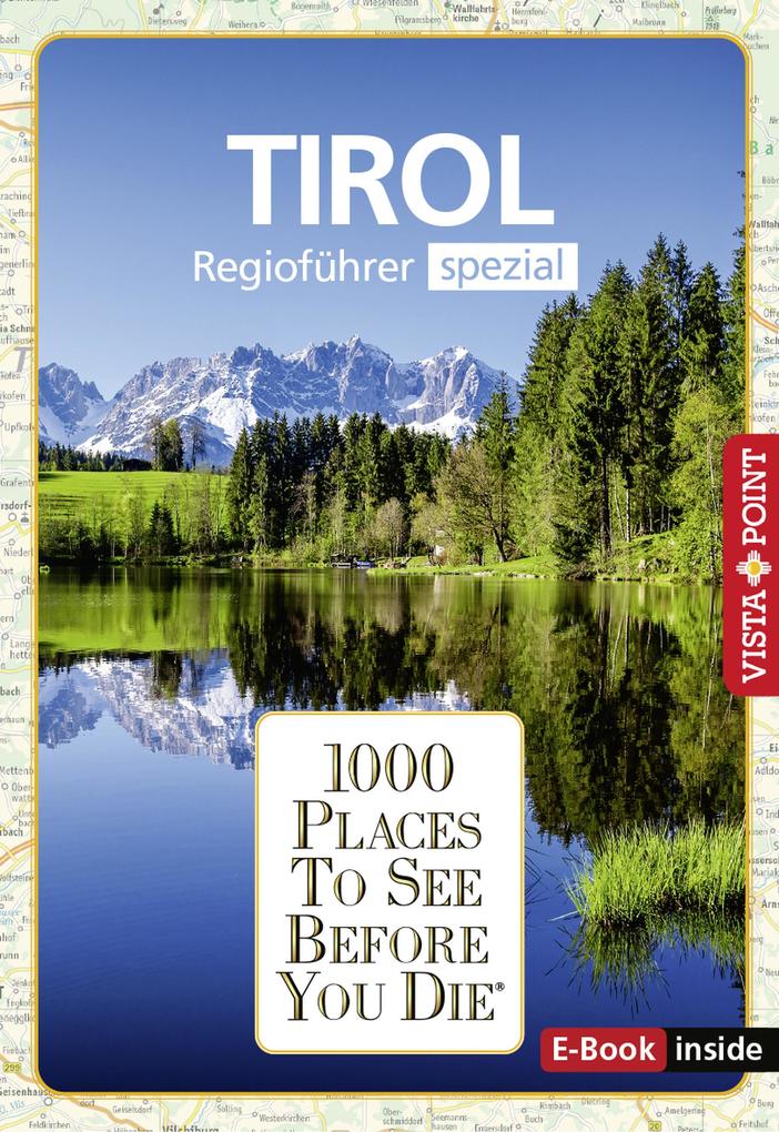Produktbild: 1000 Places To See Before You Die - Tirol | Susanne Kilimann, Rasso Knoller, Christina Leutner, Manuela Blisse, Uwe Lehmann